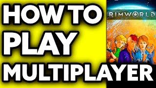 How To Play Rimworld Multiplayer (Step by Step!)