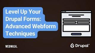 Level Up Your Drupal Forms: Advanced Webform Techniques