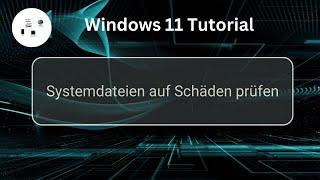 Systemdateien mit sfc auf Schäden prüfen! Windows 11 Tutorial!