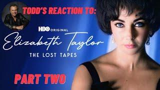 Todd Fisher's Reaction to HBO's "Elizabeth Taylor:  The Lost Tapes" (Part Two)