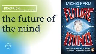 A peek into the book The Future of the Mind by Michio Kaku...