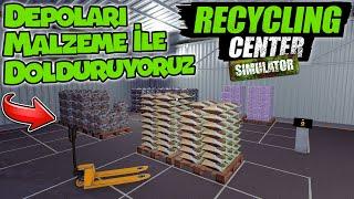 TÜM DEPOLARI MALZEME İLE DOLDURUYORUZ // MERKEZİ BÜYÜTTÜK | RECYCLING CENTER SIMULATOR !!