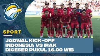 Jadwal Kick-off Indonesia vs Irak Digeser Pukul 16.00 WIB