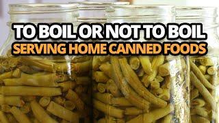 To Boil or Not to Boil  Serving home canned foods