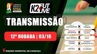 12ª RODADA - CAMP MUNICIPAL DE FUTSAL DE CANGUÇU 03/10/2024 | K2 FUTLIVE