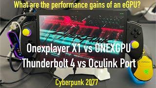 ONEXPLAYER X1 vs ONEXGPU with Thunderbolt 4 vs Oculink - The eGPU Impact - Cyberpunk 2077