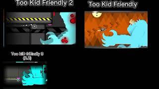 too kiD frIEndly and too kiD frIEndly 2 and too kiD frIEndly 3 (2.2) comparison