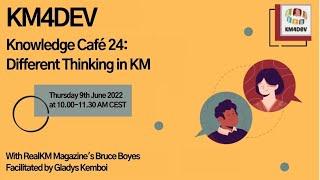 km4dev knowledge cafe 24: Different thinking in KM