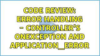 Code Review: Error Handling - Controller's OnException and Application_Error