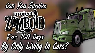 Can You Survive Project Zomboid For 100 Days By Only Living in Cars?