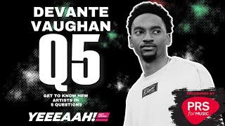 @itsdevantevaughan - Q5 | YEEEAAH! Network