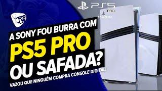 Sony Foi BURRA Ou SAFADA Com O PS5 PRO?! VAZOU Que NINGUÉM COMPRA CONSOLE DIGITAL!