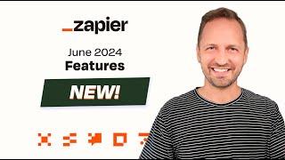 New Features! Zapier Newsletter (June 2024)