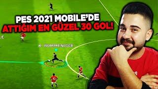 PES 2021 MOBILE'DE ATTIĞIM EN GÜZEL 30 GOL! 