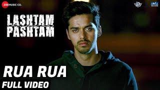 Rua Rua - Full Video | Lashtam Pashtam | KK |Samar Vermani, Vibhav Roy, Ishita Dutta, Feryna Wazheir