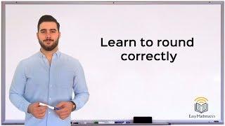 Learn to round correctly