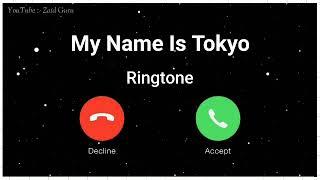 my name is tokyo ringtone, bgm ringtone, remix ringtone, new Instagram Viral Ringtone, new ringtone