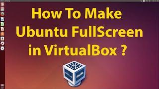 How To Make Full Screen For Ubuntu In VirtualBox [2024]