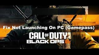 Fix COD Black Ops 6 Not Launching/Opening/Starting From Xbox App/Microsoft Store PC(Game Pass Users)