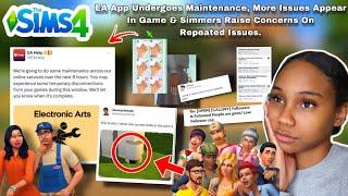 EA app Maintenance causes more Issues & Answers HQ Repeated complaints raise concerns for simmers !