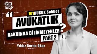 Avukatlık ve Hukuk Hakkında Bilinmeyenler 2. Bölüm | Avukat ile 101BUÇUK SOHBET w/ Yıldız Ceren Okur