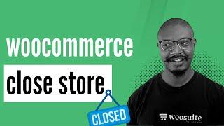 How to Temporarily Close WooCommerce Store