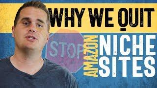 Why we QUIT making Amazon niche sites