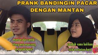 PRANK BANDINGIN PACAR DENGAN MANTAN | LANGSUNG SURUH BALIKAN
