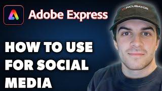 How to Use Adobe Express for Social Media (Full 2024 Guide)