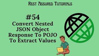 54. Convert Nested JSON Object Response To POJO To Extract Value From Response