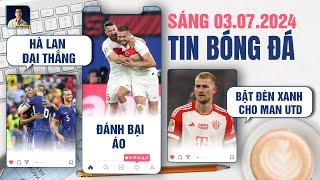 TIN BÓNG ĐÁ 3/7: HÀ LAN ĐẠI THẮNG ROMANIA, THỔ NHĨ KỲ ĐÁNH BẠI ÁO, DE LIGT BẬT ĐÈN XANH CHO MAN UTD