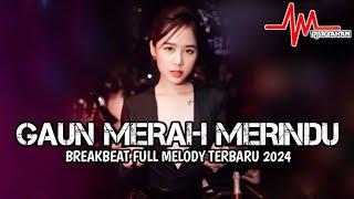 DJ Gaun Merah Merindu Breakbeat Full Melody Terbaru 2024 ( DJ ASAHAN V2 )