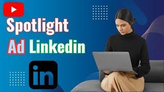 Spotlight ad linkedin | Linkedin