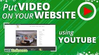 Embed YouTube Videos on YOUR Website - How to UPLOAD to Youtube & ADD Video To Your Site + WHY