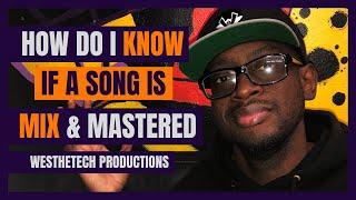 HOW DO I KNOW IF A SONG IS MIXED AND MASTERED | MUSIC INDUSTRY TIPS