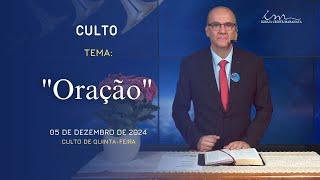 05/12/2024 - [CULTO 20H] - Igreja Cristã Maranata - Tema: "Oração"- Quinta