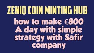 Zeniq Coin Minting hub:how to make €800 A day with simple strategy with Safir company