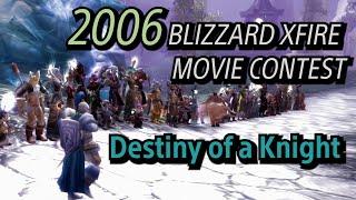 Blizzard Xfire Movie Contest (2006 REUPLOAD) Destiny of a Knight Remastered