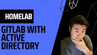 Homelab Series - Setting up Gitlab with Active Directory