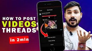 How to Post Video on Instagram Threads | Treads App Par Video Upload Kaise Kare 2023