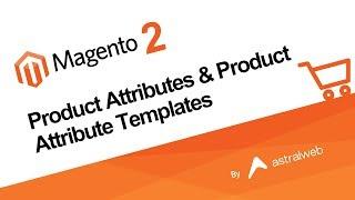 Magento 2 - Product Attributes & Product Attribute Templates