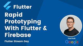 Rapid Prototyping With Flutter & Firebase | Flutter Stream Day Season 1