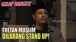 Terlalu Gelap dan Berbahaya, Tretan Muslim Dilarang Stand Up! | LAPOR PAK! (01/07/22) Part 4
