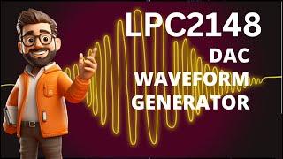 Waveform Generator Using LPC2148 DAC: A Step-by-Step Guide