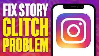 How To Fix Instagram Story Glitch Problem (2024)