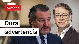 Senador de EE.UU. Ted Cruz hace seria advertencia a Gustavo Petro | Semana Noticias