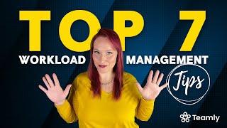 Top 7 Workload Management Tips | How to Manage Heavy Workload Effectively