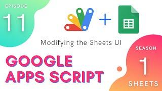 Modals, Popups, & More on the Sheets UI - Episode 1.11 | Apps Script ~ Spreadsheet Service