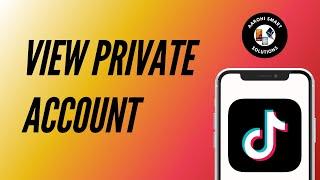 How to Quickly View Private TikTok Account