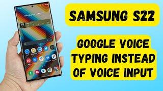 Samsung S22 : How to Set Samsung Keyboard to Use Google Voice Typing Instead of Voice Input